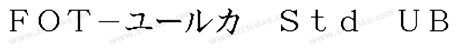 FOT-ユールカ Std UB Lice字体转换